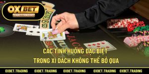 các tình huống đặc biệt trong xì dách