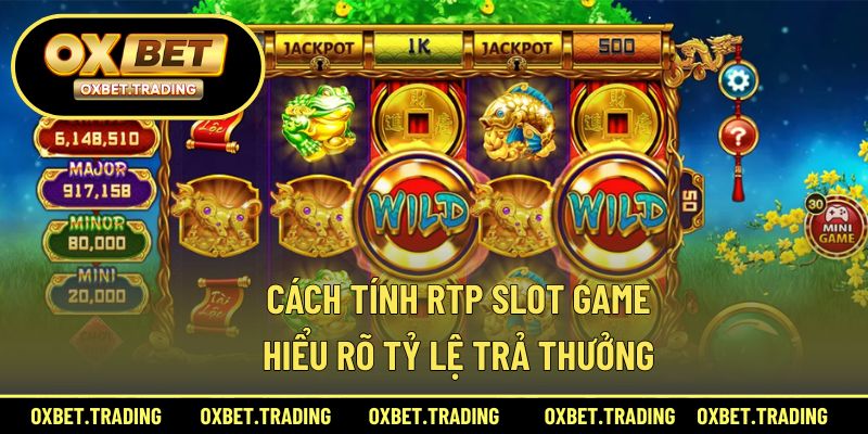 Cách Tính RTP Slot Game – Hiểu Rõ Tỷ Lệ Trả Thưởng
