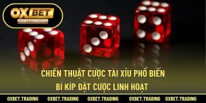 chiến thuật cược tài xỉu phổ biến