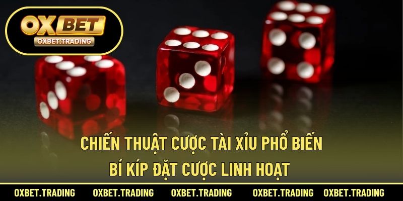 chiến thuật cược tài xỉu phổ biến