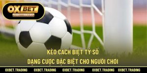kèo cách biệt tỷ số