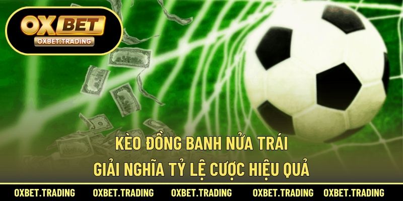 kèo đồng banh nửa trái