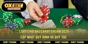 luật chơi baccarat chuẩn 2025