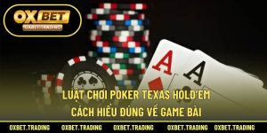 luật chơi poker Texas Hold’em