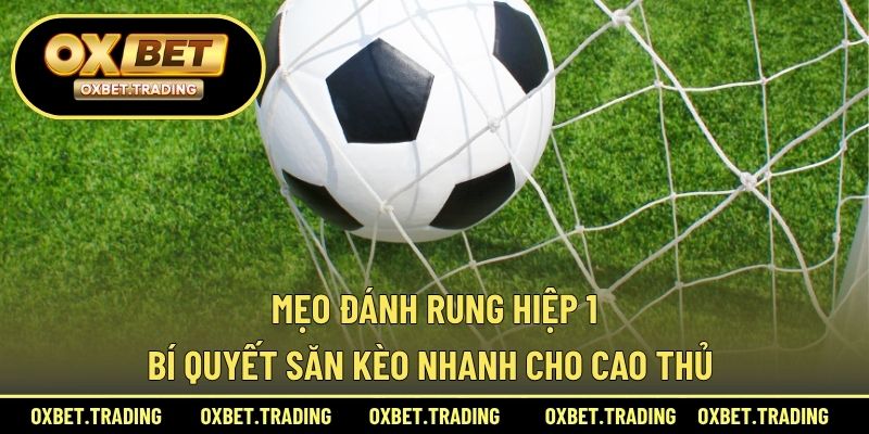 mẹo đánh rung hiệp 1