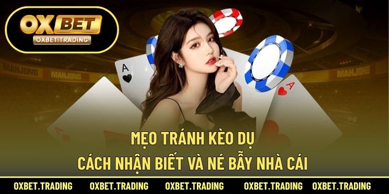 mẹo tránh kèo dụ