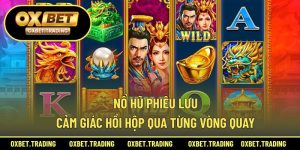 Nổ Hũ Phiêu Lưu – Cảm Giác Hồi Hộp Qua Từng Vòng Quay